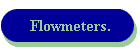 Flowmeters.